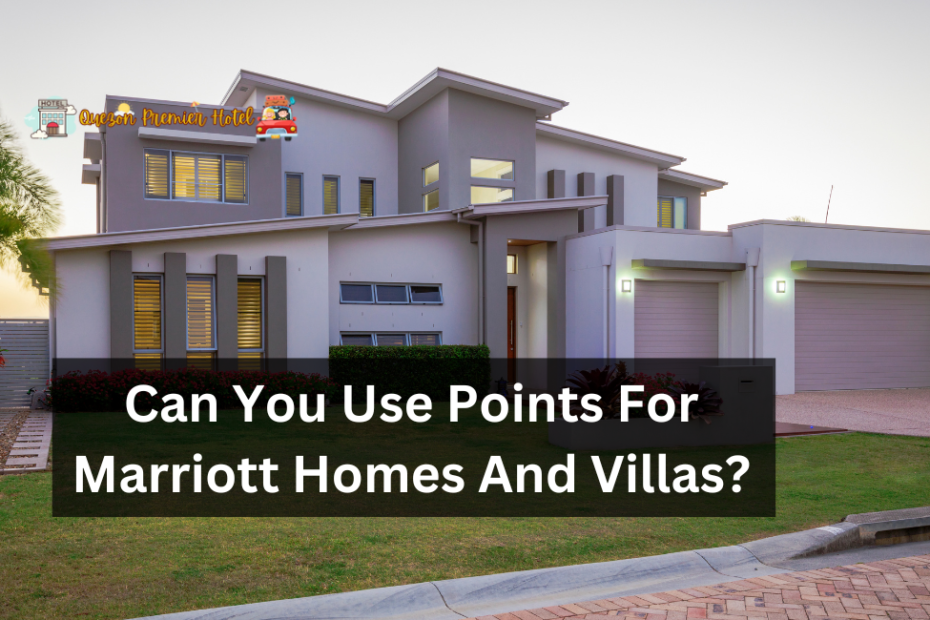 Can You Use Points For Marriott Homes And Villas