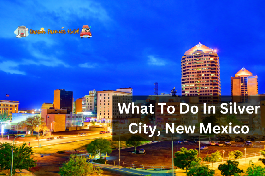 What To Do In Silver City, New Mexico